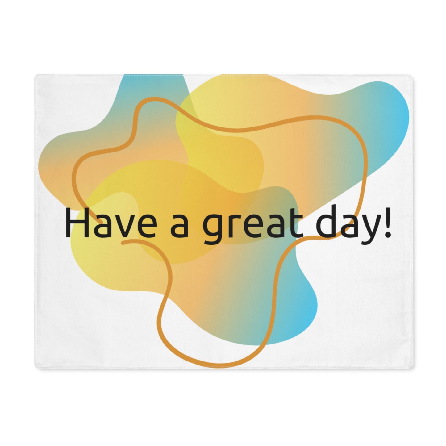 Inspirational Colorful Placemat - "Have a Great Day!"