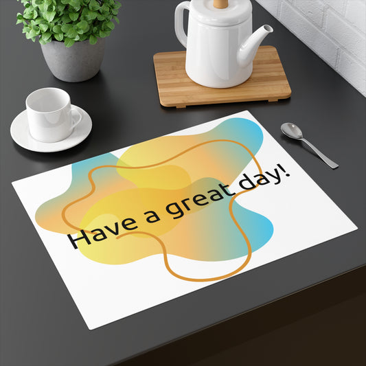 Inspirational Colorful Placemat - "Have a Great Day!"